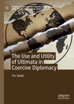 Hardcover The Use and Utility of Ultimata in Coercive Diplomacy Book