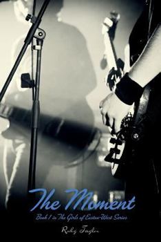 The Moment: Book 1 in The Girls of Easton-West Series