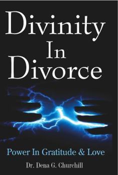 Paperback Divinity In Divorce: Power In Gratitude & Love Book