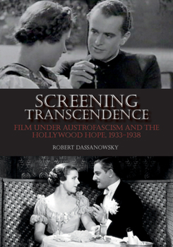 Hardcover Screening Transcendence: Film Under Austrofascism and the Hollywood Hope, 1933-1938 Book