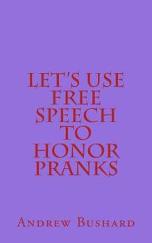 Paperback Let's Use Free Speech to Honor Pranks Book