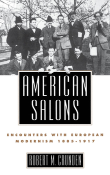 Hardcover American Salons: Encounters with European Modernism, 1885-1917 Book