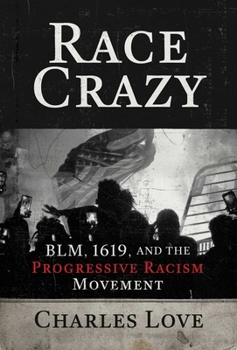 Hardcover Race Crazy: Blm, 1619, and the Progressive Racism Movement Book