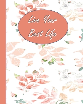 Live Your Best Life: Colouring Journal Notebook with prompts to Express Your Gratitude and Thankfulness.