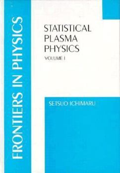 Hardcover Statistical Plasma Physics, Volume I: Basic Principles (Frontiers in Physics) Book