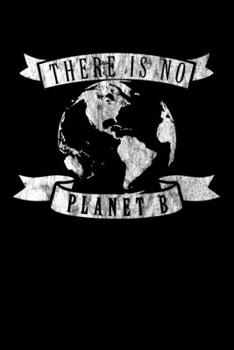 There is no Planet B: Notizbuch DIN A5 - 120 Seiten kariert