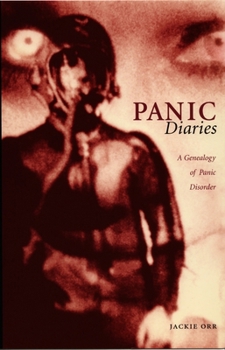Panic Diaries: A Genealogy of Panic Disorder