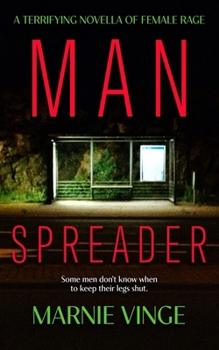 Paperback Manspreader: a terrifying thriller novella of female rage Book