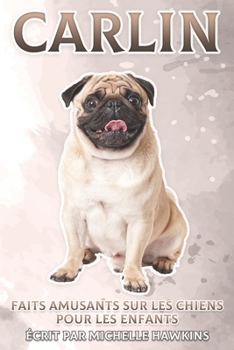 Paperback Carlin: Faits amusants sur les chiens pour les enfants #3 [French] Book