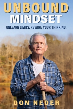 Paperback Unbound Mindset: Unlearn Limits. Rewire Your Thinking. Book