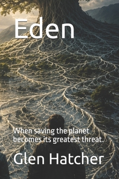 Paperback Eden: When saving the planet becomes its greatest threat. Book