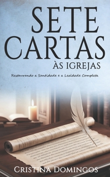 Paperback Sete Cartas Às Igrejas: Restaurando a Santidade e a Lealdade Completa [Portuguese] Book