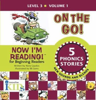 Now I'm Reading!: On the Go! - Volume 1: Level 3 (Now I'm Reading!) - Book  of the Now I'm Reading!: Level 3 - On the Go!