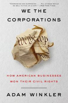 Hardcover We the Corporations: How American Businesses Won Their Civil Rights Book