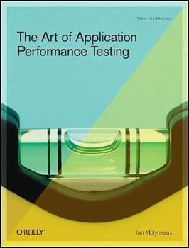 Paperback The Art of Application Performance Testing: Help for Programmers and Quality Assurance Book