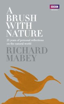 Hardcover A Brush with Nature: 25 Years of Personal Reflections on the Natural World Book