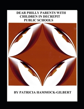 Paperback Dear Philly Parents with Children in Decrepit Public Schools Book