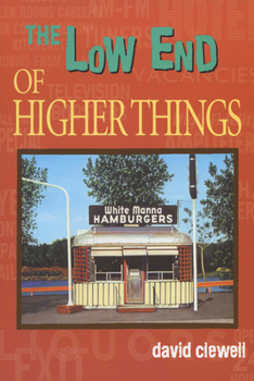The Low End of Higher Things (The University of Wisconsin Press Poetry Series)