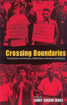 Hardcover Crossing Boundaries: The Exclusion and Inclusion of Minorities in Germany and the United States Book