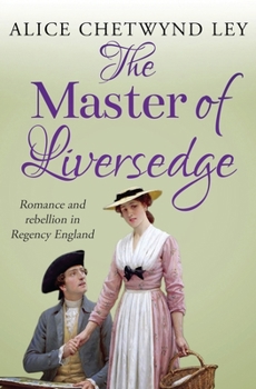Paperback The Master of Liversedge: Romance and rebellion in Regency England Book