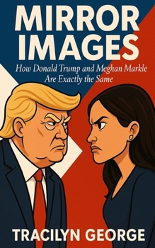 Paperback Mirror Images: How Donald Trump and Meghan Markle Are Exactly the Same Book