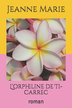 L’orpheline de Ti-Carrec: roman - Book #1 of the Gwen