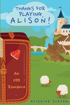 Paperback Thanks For Playing, Alison!: An Odd Romance Book
