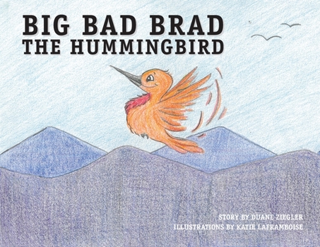 Paperback Big Bad Brad the Hummingbird Book