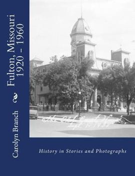 Paperback Fulton, Missouri 1920 - 1960: History in Stories and Photographs Book