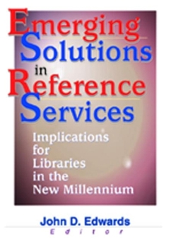 Hardcover Emerging Solutions in Reference Services: Implications for Libraries in the New Millennium Book