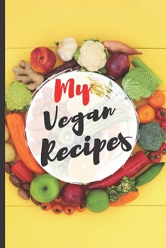 Paperback Blank Vegan Recipe Book "My Vegan Recipes": Best Blank Vegan CookBook to Write In - Collect the Recipes You Love in Your Own Custom Notebook Cooking - Book