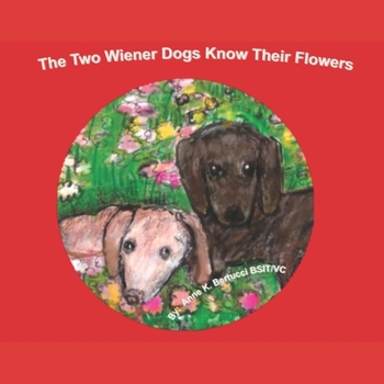 Paperback The Two Wiener Dogs Know Their Flowers Book