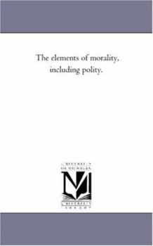 Paperback The Elements of Morality, including Polity. Vol. 1 Book