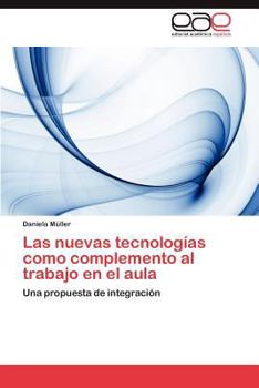 Paperback Las Nuevas Tecnologias Como Complemento Al Trabajo En El Aula [Spanish] Book