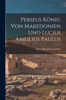 Paperback Perseus König von Makedonien und Lucius Ameilius Paulus [German] Book