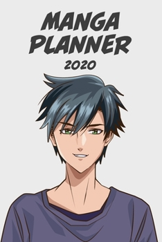 Manga planner 2020 [green eyes boy + plain background] [weekly] [6x9]: Anime Manga Schedule Planner Organizer for Productivity & Time Management