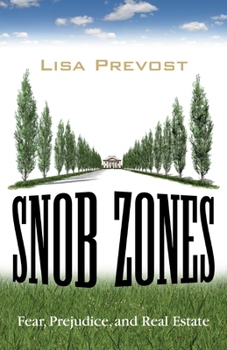 Hardcover Snob Zones: Fear, Prejudice, and Real Estate Book