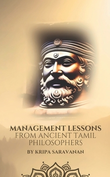 Management Lessons From Ancient Tamil Philosophers: 7 Lessons From 10 Tamil Philosophers