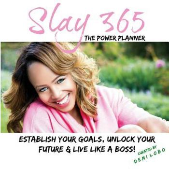 Paperback Slay 365: Your Step By Step Guide: To Establish Your Goals, Organize Your Life, & Live Like A Boss! Book