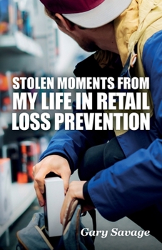 Paperback Stolen Moments from My Life in Retail Loss Prevention Book