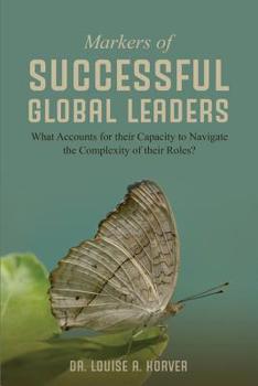 Paperback Markers of Successful Global Leaders: What Accounts for Their Capacity to Navigate the Complexity of Their Roles Book