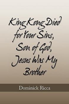 Paperback King Kong Died for Your Sins, Son of God, Jesus Was My Brother Book