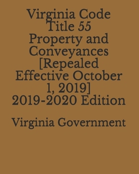 Paperback Virginia Code Title 55 Property and Conveyances [Repealed Effective October 1, 2019] 2019-2020 Edition Book