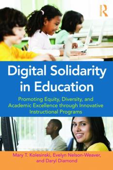 Paperback Digital Solidarity in Education: Promoting Equity, Diversity, and Academic Excellence through Innovative Instructional Programs Book