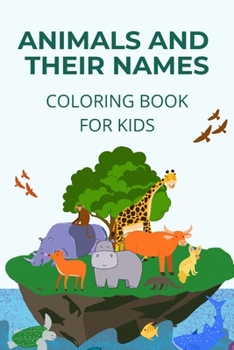 Paperback Animals and their names coloring book: learn how to name and identify different animals Book