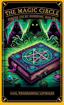 The Magic Circle: Zombies Ate My Homework: Book Two