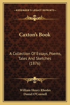 Paperback Caxton's Book: A Collection Of Essays, Poems, Tales And Sketches (1876) Book