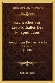 Paperback Recherches Sur Les Prothalles Des Polypodiacees: Propositions Donnees Par La Faculte (1908) [French] Book