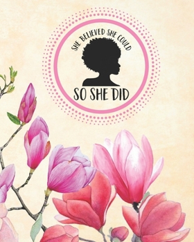 She Believed She Could So She Did: Black Girl Magic Ultimate 2020 Agenda And Weekly Planner With Vision Board, Monthly Habit Tracker, Brain Dump, Meeting Agenda And Notes Pages. Volume 1