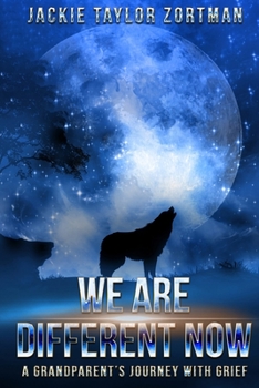 Paperback We Are Different Now: A Grandparent's Journey With Grief Book